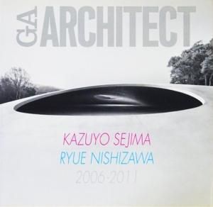 GAアーキテクト : 妹島和世+西沢立衛 2006-2011