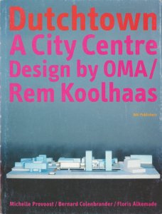 Dutchtown A City Centre Design by OMA / Rem Koolhaas レム・コール 