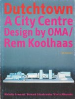 Dutchtown A City Centre Design by OMA / Rem Koolhaas レム・コールハース