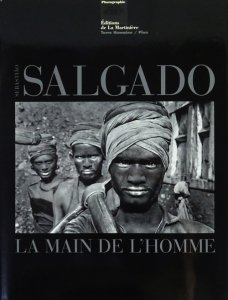 Sebastiao Salgado: La main de l'homme セバスチャン・サルガド 