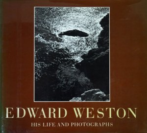 Edward Weston: His Life and Photographs エドワード・ウェストン