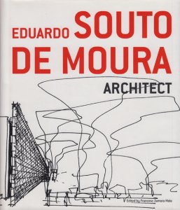 Eduardo Souto de Moura: Architect エドゥアルド・ソウト・デ・モウラ 