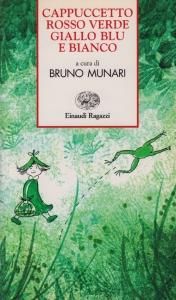 Bruno Munari: Cappuccetto Rosso, Verde, Giallo, Blu e Bianco