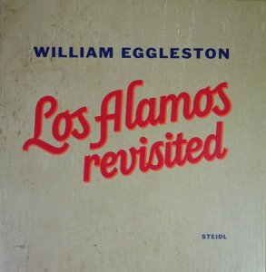 William Eggleston: Los Alamos Revisited ウィリアム・エグルストン