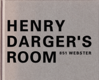 HENRY DARGER'S ROOM 851 WEBSTER