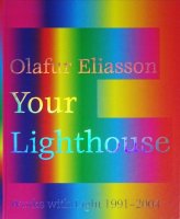 Olafur Eliasson: Your Light House: Working With Ligh 1991-2004 եꥢ