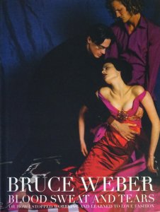 Bruce Weber: Blood Sweat and Tears ブルース・ウェーバー - 古本買取 