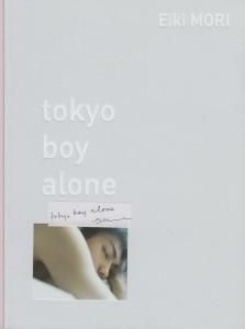 tokyo boy alone　Eiki MORI 森栄喜 - 古本買取販売 ハモニカ古書店　建築 美術 写真 デザイン 近代文学  大阪府古書籍商組合加盟店