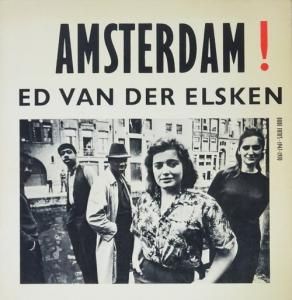 Ed Van der Elsken AMSTERDAM!　エルスケン Ed Van Der Elsken: Amsterdam!: Oude Foto's 1947-1970 エド