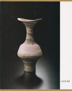 ルーシー・リー展 器に見るモダニズム Lucie Rie : modernism embodied in vessel form - 古本買取販売  ハモニカ古書店 建築 美術 写真 デザイン 近代文学 大阪府古書籍商組合加盟店