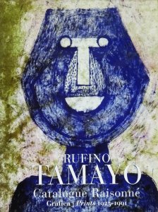 Rufino Tamayo: Catalogue Raisonné, Grafica・Prints 1925-1991