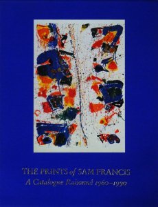 The Prints of Sam Francis: A Catalogue Raisonne 1960-1990 サム