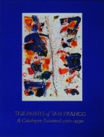 The Prints of Sam Francis: A Catalogue Raisonne 1960-1990 サム・フランシス カタログ・レゾネ