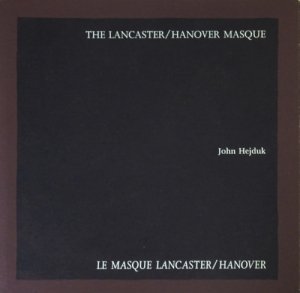 John Hejduk: The Lancaster / Hanover Masque ジョン・ヘイダック - 古本買取販売 ハモニカ古書店 建築  美術 写真 デザイン 近代文学 大阪府古書籍商組合加盟店