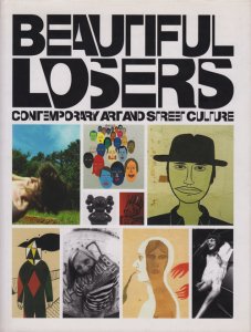 Beautiful Losers: Contemporary Art And Street Culture 