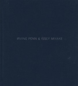 Irving Penn & Issey Miyake: Visual Dialogue アーヴィング・ペンと