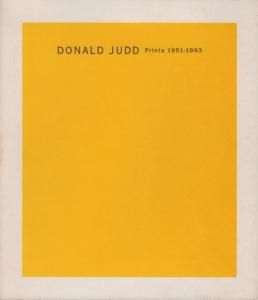 DONALD JUDD Prints 1951-1993 （「ドナルド・ジャッド 版画