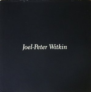 Joel-Peter Witkin ジョエル＝ピーター・ウィトキン - 古本買取