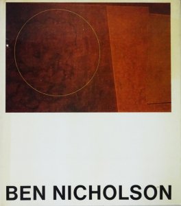 Ben Nicholson: Drawings, Paintings and Reliefs, 1911-68 ベン