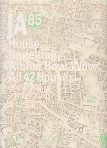 JA85 住宅の系譜 アトリエ・ワンの全42住宅 House Genealogy Atelier 