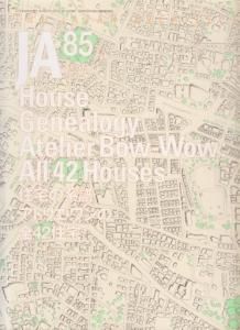 JA85 住宅の系譜 アトリエ・ワンの全42住宅 House Genealogy Atelier