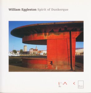 William Eggleston: Spirit of Dunkerque ウィリアム・エグルストン