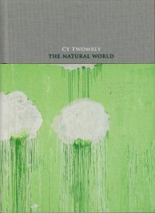 Cy Twombly: The Natural World Selected Works 2000-2007 サイ