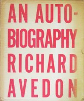 Richard Avedon: An Autobiography リチャード・アヴェドン