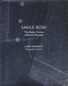 Savile Row: The Master Tailors of British Bespoke サヴィル・ロウ