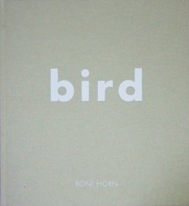 Roni Horn: Bird ロニ・ホーン - 古本買取販売 ハモニカ古書店 建築