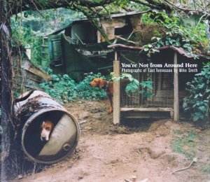 You're Not from Around Here: Photographs of East Tennessee by Mike