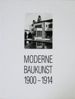 Moderne Baukunst 1900-1914: die photosammlung des deutschen Museums für Kunst in Handel und Gew