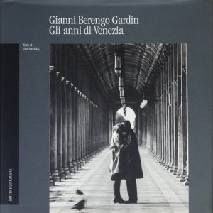 Gianni Berengo Gardin: Gli Anni DI Venezia ジャンニ・ベレンゴ 