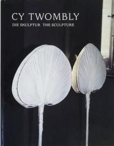 Cy Twombly: Die Skulptur The Sculpture サイ・トゥオンブリー - 古本