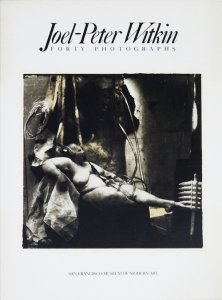 Joel-Peter Witkin: Forty Photographs ジョエル＝ピーター 