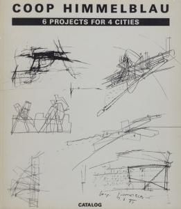 COOP HIMMELBLAU: 6 Projects for 4 Cities コープ・ヒンメル
