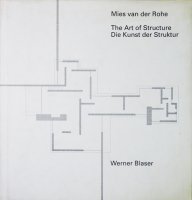 Mies Van Der Rohe: The Art of Structure / Kunst Der Struktur ミース・ファン・デル・ローエ