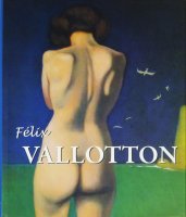 Félix Vallotton: The Nabi from Switzerland フェリックス・ヴァロットン