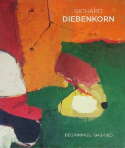 Richard Diebenkorn: Beginnings 1942-1955 リチャード・ディーベン 
