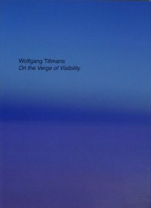 Wolfgang Tillmans: On The Verge Of Visibility ヴォルフガング・ティルマンス - 古本買取販売