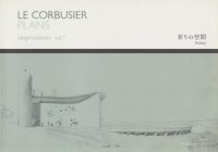 LE CORBUSIER PLANS impressions vol.7　ル・コルビュジエ図面集 vol.7 祈りの空間