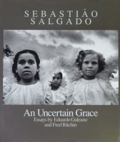 Sebastiao Salgado: An Uncertain Grace セバスチャン・サルガド