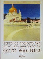 Otto Wagner: Sketches, Projects and Executed Buildings オットー・ワーグナー