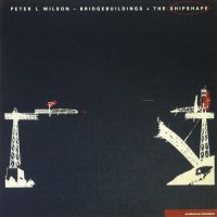Peter l Wilson: Bridgebuildings + The Shipshape ピーター・ウィルソン