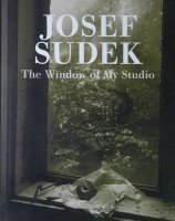Josef Sudek: The Window of My Studio ヨゼフ・スデック