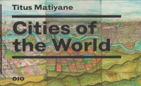Titus Matiyane: Cities of the World