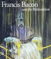 Francis Bacon und die Bildtradition フランシス・ベーコン