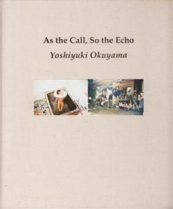 奥山由之 写真集 - As the Call, So the Echo As the Call, So the Echo 奥山由之 - 古本買取販売 ハモニカ古