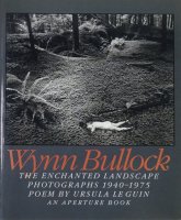 Wynn Bullock: The Enchanted Landscape Photographs 1940-1975 󡦥Хå