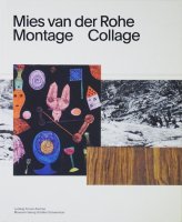 Mies van der Rohe: Montage, Collage ミース・ファン・デル・ローエ